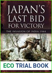 Japan|s Last Bid for Victory The Invasion of India, 1944