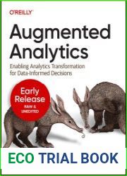 Augmented Analytics Enabling Analytics Transformation for Data-Informed Decisions (3rd Early Release)