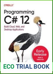 Programming C# 12 Build Cloud, Web, and Desktop Applications (3rd Early Release)