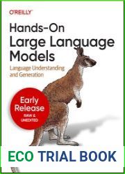 Hands-On Large Language Models Language Understanding and Generation (6th Early Release)