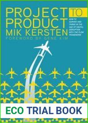 Project to Product How to Survive and Thrive in the Age of Digital Disruption with the Flow Framework