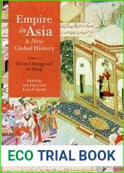 Empire in Asia A New Global History From Chinggisid to Qing (Volume 1)