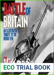 The Battle of Britain An Illustrated Tribute to the Heroic Few