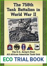 The 758th Tank Battalion in World War II The U.S. Army’s First All African American Tank Unit