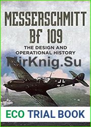Messerschmitt BF 109 The Design and Operational History