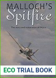 Malloch’s Spitfire The Story and Restoration of PK350