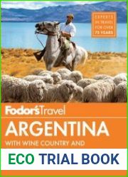 Fodor|s Argentina with the Wine Country, Uruguay & Chilean Patagonia, 8th Edition
