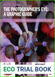 The Photographer|s Eye Graphic Guide Composition and Design for Better Digital Photos