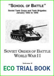 Soviet Order of Battle World War II Volume II School of Battle Soviet Tank Corps and Tank Brigades, Janaury 1942 to 1945