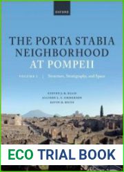 The Porta Stabia Neighborhood at Pompeii, Volume I Structure, Stratigraphy, and Space