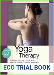 Yoga Therapy Foundations, Methods, and Practices for Common Ailments