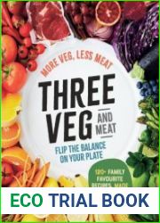 Three Veg and Meat More veg, less meat; flip the balance on your plate