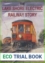 The Lake Shore Electric Railway Story (Railroads Past and Present)