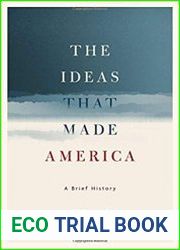 The Ideas That Made America A Brief History