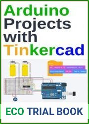 Arduino Projects with Tinkercad Designing and programming Arduino-based electronics projects using Tinkercad