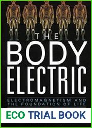 The Body Electric Electromagnetism And The Foundation Of Life