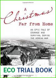 A Christmas Far from Home An Epic Tale of Courage and Survival during the Korean War