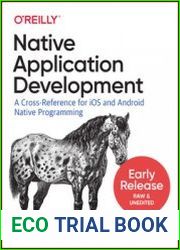 Native Mobile Development A Cross-Reference for iOS and Android Native Programming (Early Release)