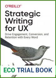 Strategic Writing for UX Drive Engagement, Conversion, and Retention with Every Word (Early Release)