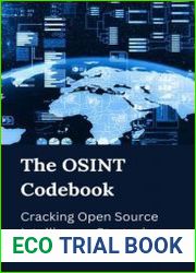 The OSINT Codebook Cracking Open Source Intelligence Strategies