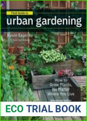 Field Guide to Urban Gardening How to Grow Plants, No Matter Where You Live