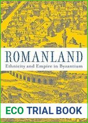 Romanland Ethnicity and Empire in Byzantium