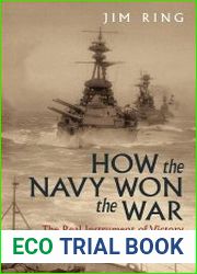 How the Navy Won the War The Real Instrument of Victory 1914 1918