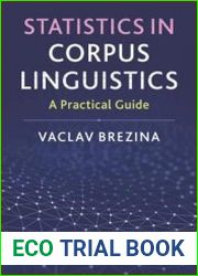 Statistics in Corpus Linguistics. A Practical Guide