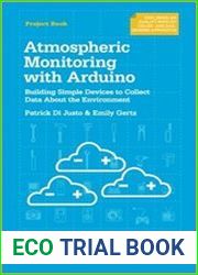 Atmospheric Monitoring with Arduino Building Simple Devices to Collect Data About the Environment
