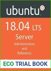 Ubuntu 18.04 LTS Server Administration and Reference