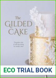 The Gilded Cake The Golden Rules of Cake Decorating for Metallic Cakes