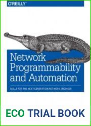 Network Programmability and Automation Skills for the Next-Generation Network Engineer 1st Edition