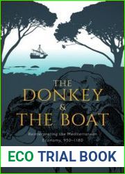The Donkey and the Boat Reinterpreting the Mediterranean Economy, 950-1180