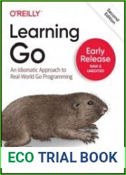 Learning Go An Idiomatic Approach to Real-World Go Programming, 2nd Edition (Fifth Early Release)