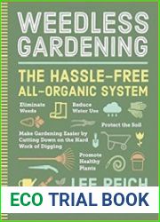 Weedless Gardening The Hassle-Free All-Organic System
