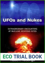 UFOs and Nukes Extraordinary Encounters at Nuclear Weapons Sites