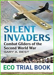 Silent Invaders Combat Gliders of the Second World War