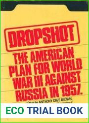 Dropshot The American Plan for World War III against Russia in 1957