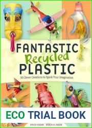 Fantastic Recycled Plastic 30 Clever Creations to Spark Your Imagination