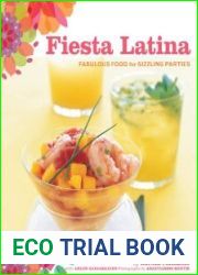 Fiesta Latina Fabulous Food for Sizzling Parties