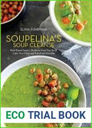 Soupelina|s Soup Cleanse Plant-Based Soups and Broths to Heal Your Body, Calm Your Mind, and Transform Your Life