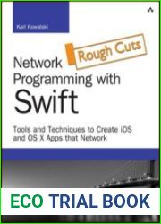 Network Programming with Swift Tools and Techniques to Create iOS and OS X Apps that Network