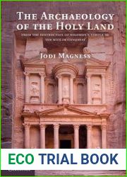The Archaeology of the Holy Land From the Destruction of Solomon|s Temple to the Muslim Conquest