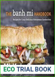The Banh Mi Handbook Recipes for Crazy-Delicious Vietnamese Sandwiches