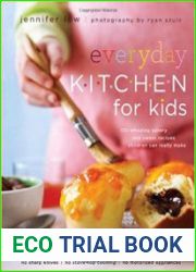 Everyday Kitchen For Kids 100 Amazing Savory and Sweet Recipes Children Can Really Make