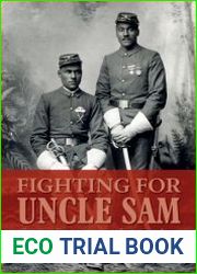 Fighting for Uncle Sam Buffalo Soldiers in the Frontier Army