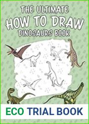 The Ultimate How To Draw Dinosaurs Book A Step by Step Dinosaur Drawing Book for Kids