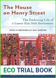 The House on Henry Street The Enduring Life of a Lower East Side Settlement