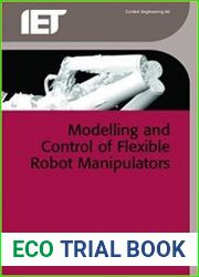 Flexible Robot Manipulators Modelling, Simulation and Control, 2nd Edition