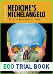 Medicine|s Michelangelo The Life & Art of Frank H. Netter, MD